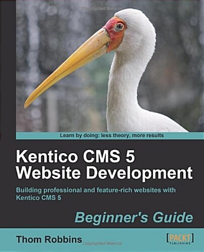 Kentico CMS 5 Website Development: Beginners Guide (Paperback)