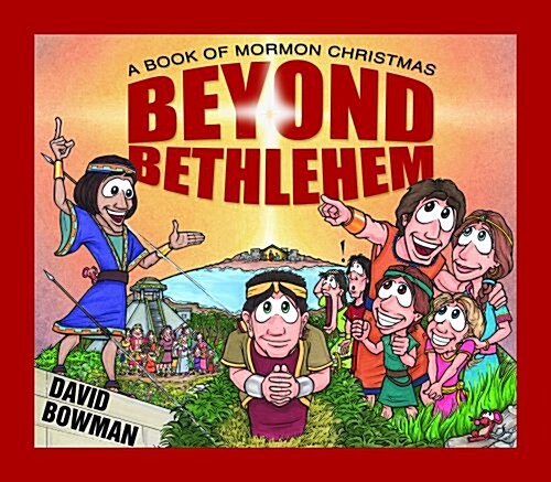 Beyond Bethlehem: A Book of Mormon Christmas (Board book)