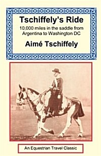 Tschiffelys Ride: Southern Cross to Pole Star (Paperback)