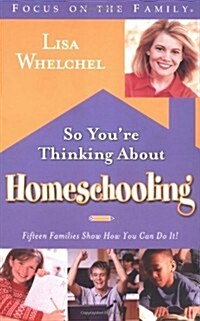 So Youre Thinking About Homeschooling: Fifteen Families Show How You Can Do It (Paperback)