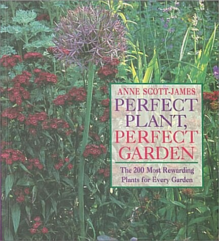 Perfect Plant, Perfect Garden: The 200 Most Rewarding Plants for Every Garden (Paperback)