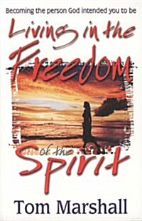 [중고] Living in the Freedom of the Spirit: Becoming the Person God Intended You to Be (Paperback)