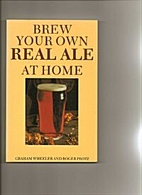 Brew Your Own Real Ale at Home (CAMRA Guides) (Paperback, First Thus Used)