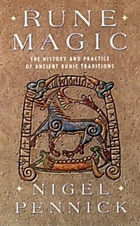 Rune Magic: The History and Practice of Ancient Runic Traditions (Paperback)