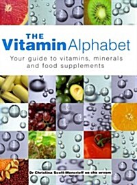 The Vitamin Alphabet: Your Guide to Vitamins, Minerals and Food Supplements (Paperback, 1ST)