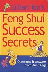 Lillian Toos Feng Shui Success Secrets: Questions & Answers from Aunt Agga (Paperback, 1st Printing)