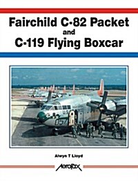 Fairchild C-82 Packet/C-119 Flying Boxcar (Aerofax) (Paperback)