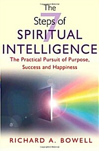 The 7 Steps of Spiritual Intelligence: The Practical Pursuit of Purpose, Success and Happiness (Paperback)