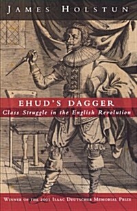 Ehuds Dagger : Class Struggle in the English Revolution (Paperback, New ed)