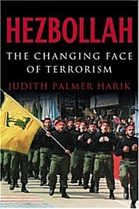 Hezbollah: The Changing Face of Terrorism (Hardcover, First Edition)