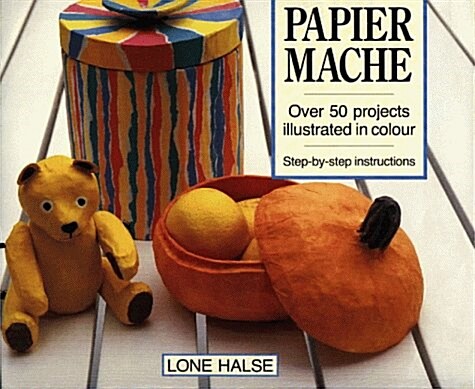 Papier Mache: Over 50 Projects Illustrated in Colour (Hardcover)