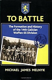 To Battle: the Formation and History of the 14th Waffen-Ss Grenadier Division (Paperback)