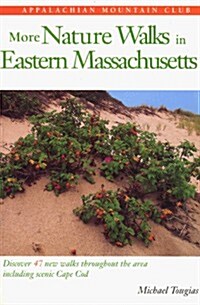 More Nature Walks In Eastern Massachusetts: Discover 47 New Walks Throughout the Area Including Scenic Cape Cod (Paperback, 1st)