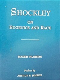 Shockley on Eugenics and Race: The Application of Science to the Solution of Human Problems (Paperback, First Edition)