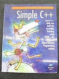 Simple C++: Featuring Robodog and the Profound Object-Oriented Programming Method (Poop) (Paperback, First Edition)
