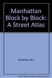 Manhattan Block by Block: A Street Atlas (Mass Market Paperback, 1st)