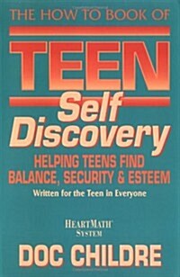 The How to Book of Teen Self Discovery: Helping Teens Find Balance, Security and Esteem (Paperback)