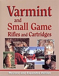 Varmint and Small Game Rifles and Cartridges (Paperback, Expanded, Revised)