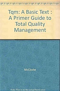 Tqm: A Basic Text : A Primer Guide to Total Quality Management (Paperback)
