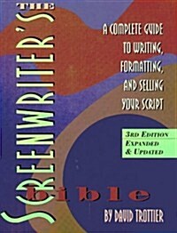 The Screenwriters Bible: A Complete Guide to Writing, Formatting, and Selling Your Script (Paperback, 3rd)