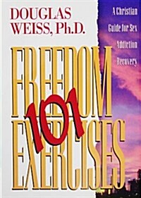 101 Freedom Exercises: A Christian Guide for Sex Addiction Recovery (Paperback, 3rd)