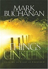 Things Unseen: Living in Light of Forever (Paperback)