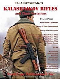 The AK-47 and AK74 Kalashnikov Rifles and Their Variations (Perfect Paperback, 4th Expanded)