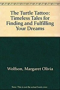 The Turtle Tattoo: Timeless Tales for Finding and Fulfilling Your Dreams (Hardcover, First Edition)