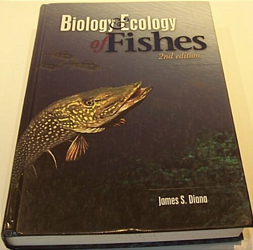 Biology and Ecology of Fishes (Hardcover, 2nd, Illustrated)