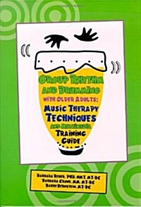 Group Rhythm and Drumming with Older Adults: Music Therapy Techniques and Multimedia Training Guide (Paperback)