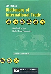 Dictionary of International Trade: Handbook of the Global Trade Community Includes 19 Key Appendices (Hardcover, 6th)