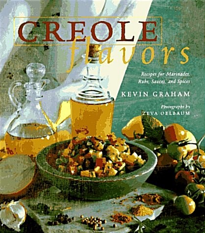 Creole Flavors: Recipes for Marinades, Rubs, Sauces, and Spices (Hardcover, 1ST)