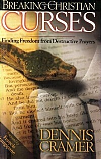 Breaking Christian Curses: Finding Freedom from Destructive Prayers (Paperback)