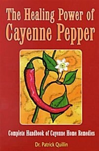 The Healing Power of Cayenne Pepper (Paperback)