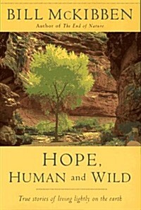 Hope, Human and Wild: True Stories of Living Lightly on the Earth (Paperback, Reprint)