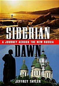 Siberian Dawn: A Journey Across the New Russia (Hardcover)