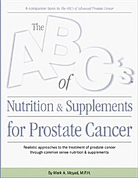 ABCs of Nutrition and Supplements for Prostate Cancer (Paperback)