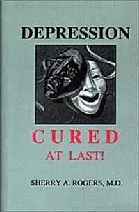 Depression: Cured at Last! (Hardcover, 1ST)