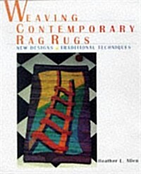 Weaving Contemporary Rag Rugs: New Designs, Traditional Techniques (Hardcover, 1st)
