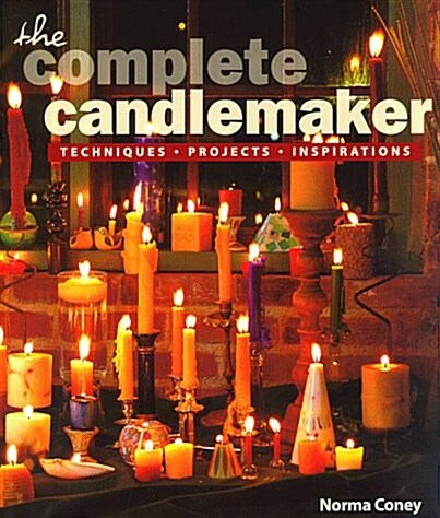 The Complete Candlemaker: Techniques, Projects & Inspiration (Paperback)