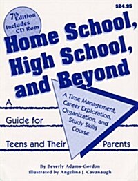 Home School, High School, and Beyond (Paperback, 7th)
