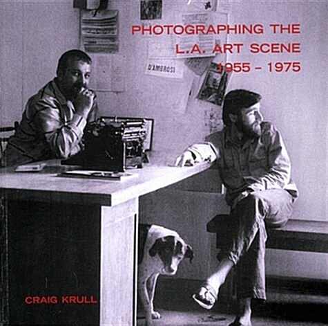 Photographing the LA Art Scene, 1955-1975 (Paperback)