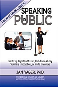 Tthe Fast Track Guide to Speaking in Public (Paperback)