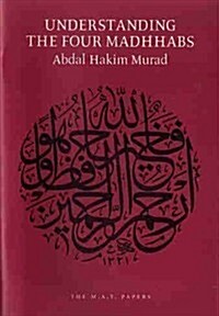 Understanding the Four Madhhabs: The Facts about Ijtihad and Taqlid (Paperback)