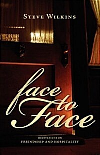 Face to Face: Meditations on Friendship and Hospitality (Paperback, 2)