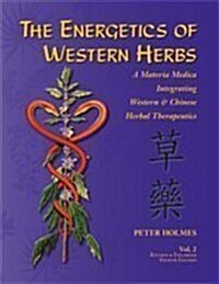 The Energetics of Western Herbs: Treatment Strategies Integrating Western & Oriental Herbal Medicine, Vol. 2 (Paperback, 3 Revised)