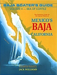 Baja Boaters Guide Vol. 2: Sea of Cortez 4 Ed (Paperback, 4th)