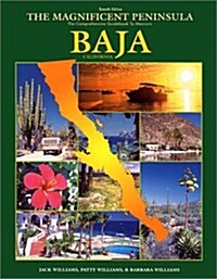 The Magnificent Peninsula: The Comprehensive Guidebook to Mexicos Baja California (Paperback, 7th)