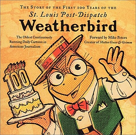 The Story of the First 100 Years of the St. Louis Post-Dispatch Weatherbird: The Oldest Continuously Running Daily Cartoon in American Journalism (Paperback)