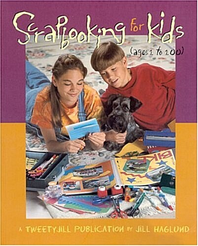 Scrapbooking for Kids, Ages 1 to 100 (Paperback)